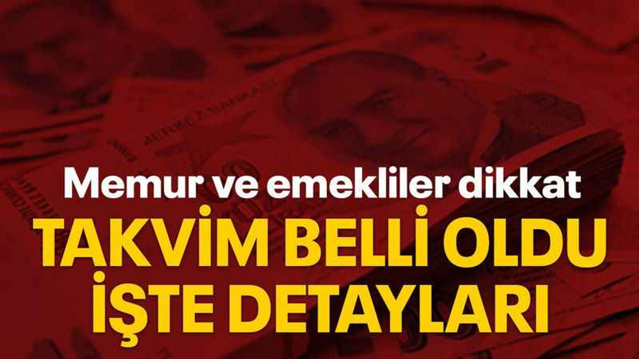 Memur ve emekliler dikkat Takvim belli oldu: İşte detayları